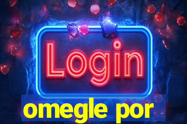 omegle por